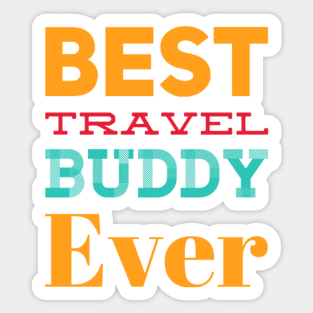 Best travel buddy ever best gift for your bestie traveler Sticker